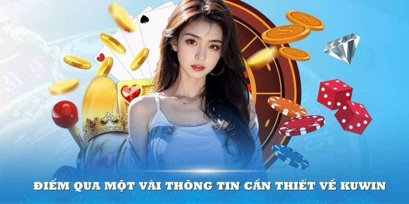 Điểm qua một vài thông tin cần thiết về Kuwin