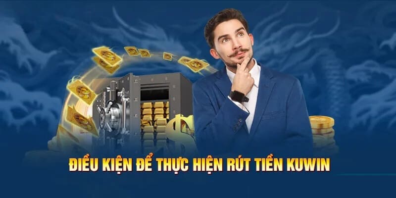 Những điều kiện cần đáp ứng khi đổi thưởng tại KUWIN