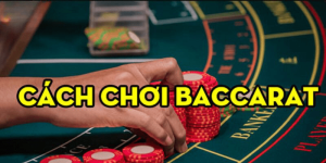 cách chơi baccarat