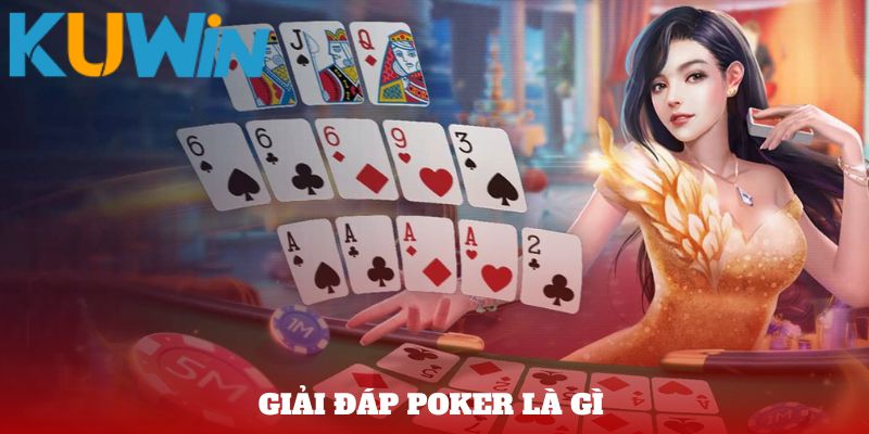 Giải đáp Poker là gì