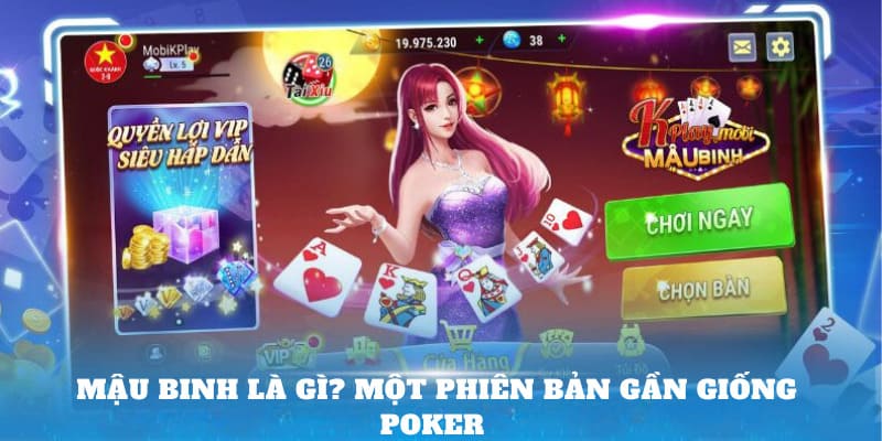 Mậu Binh là gì? Một phiên bản gần giống Poker 