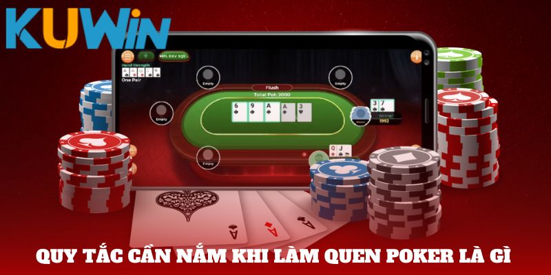 Quy tắc cần nắm khi làm quen Poker là gì